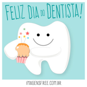 Parabéns pelo Dia do Dentista. Imagem com figurinha de dente segurando um cupcake. A figurinha tem a frase "Feliz Dia do Dentista"
