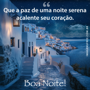 Foto de Boa Noite para WhatsApp com Frase Sobre Noite Serena com imagem de vila grega à noite