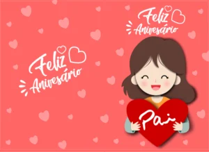 Cartão de aniversário para pai com ilustração de menina segurando um coracão