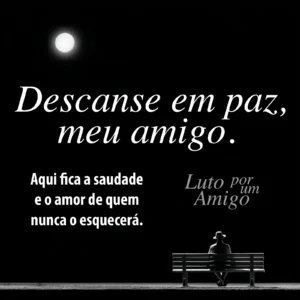 Mensagem luto por amigo com foto de luar e homem sentado em um banco de praça