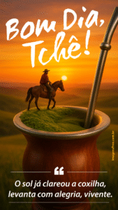 Bom dia, Tchê com imagem para stories de gaúcho cavalgando na erva do chimarrão