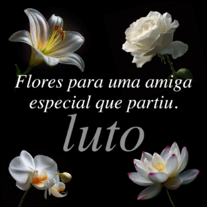 foto de flores com mensagem e frase de luto para amiga especial