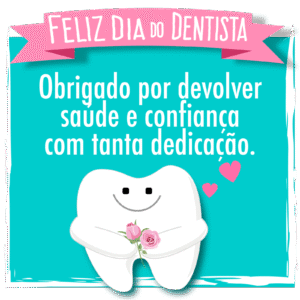 Mensagens para o Dia do Dentista com ilustração de figurinha de dente segurando rosas. Há uma faixa com as palavras "Feliz Dia do Dentista". Frase de agradecimento