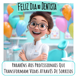 Mensagem Dia do Dentista com frase de parabéns e ilustração de mulher dentista sorrindo e balões de aniversário no fundo